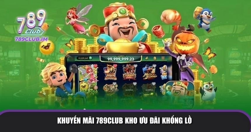 Khuyến mãi 789Club kho ưu đãi 