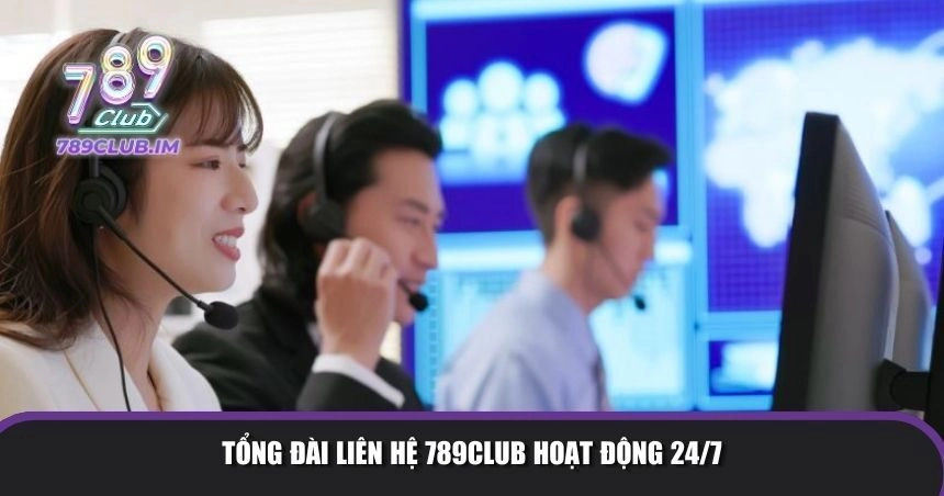 Tổng đài liên hệ 789Club 