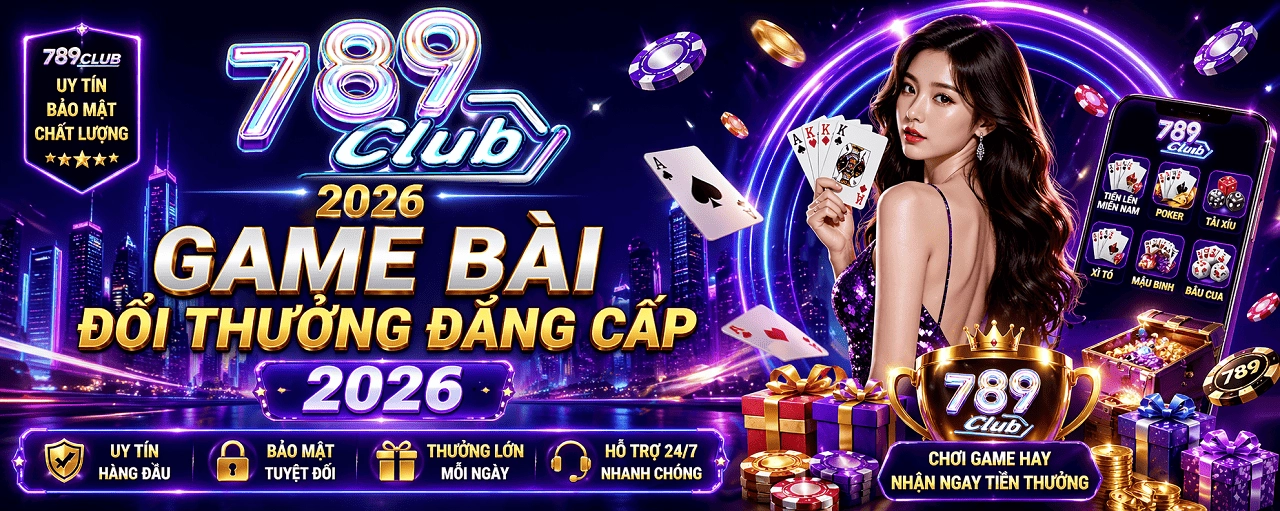 789Club cổng game bài đổi thưởng hàng đầu Việt Nam